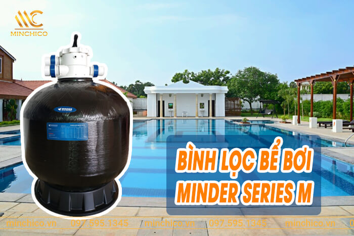 Bình lọc bể bơi Minder Series M Bình lọc bể bơi Minder Series M