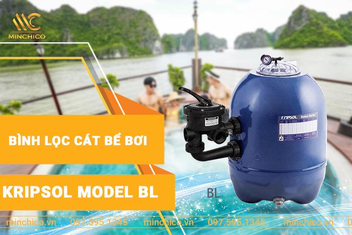 Bình lọc cát bể bơi Kripsol Model BL Bình lọc cát bể bơi Kripsol Model BL