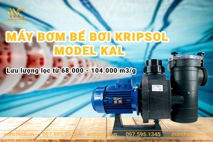 Máy bơm bể bơi Kripsol Model KAL