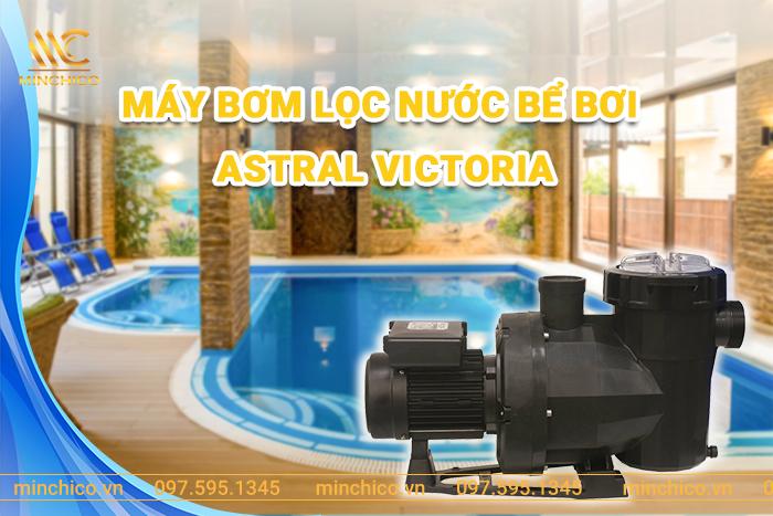 Máy bơm lọc nước bể bơi Astral