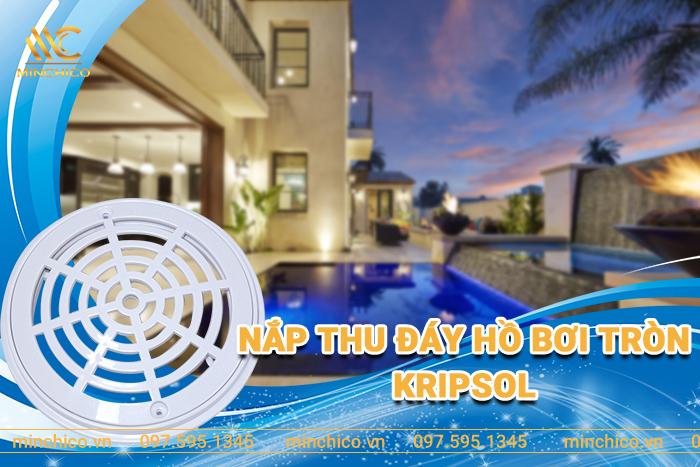 Nắp thu đáy hồ bơi tròn Kripsol