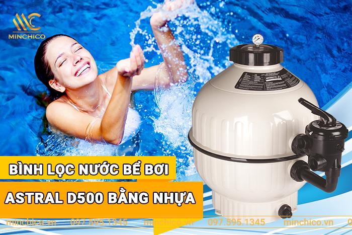Bình lọc nước bể bơi Astral D500 bằng nhựa Bình lọc nước bể bơi Astral D500 bằng nhựa