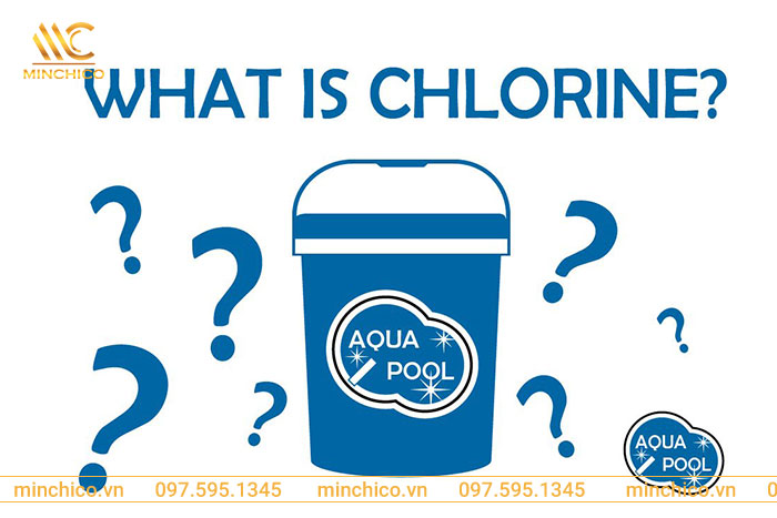 Chlorine là chất gì? Chlorine có độc không? TẤT TẦN TẬT về Chlorine