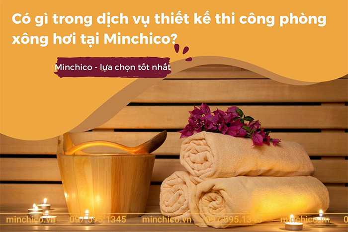 Có gì trong dịch vụ thiết kế thi công phòng xông hơi tại Minchico?
